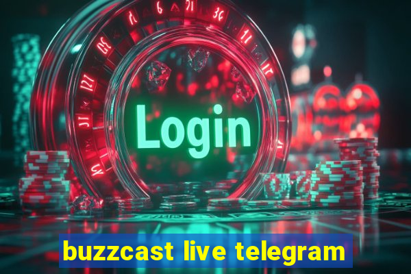 buzzcast live telegram